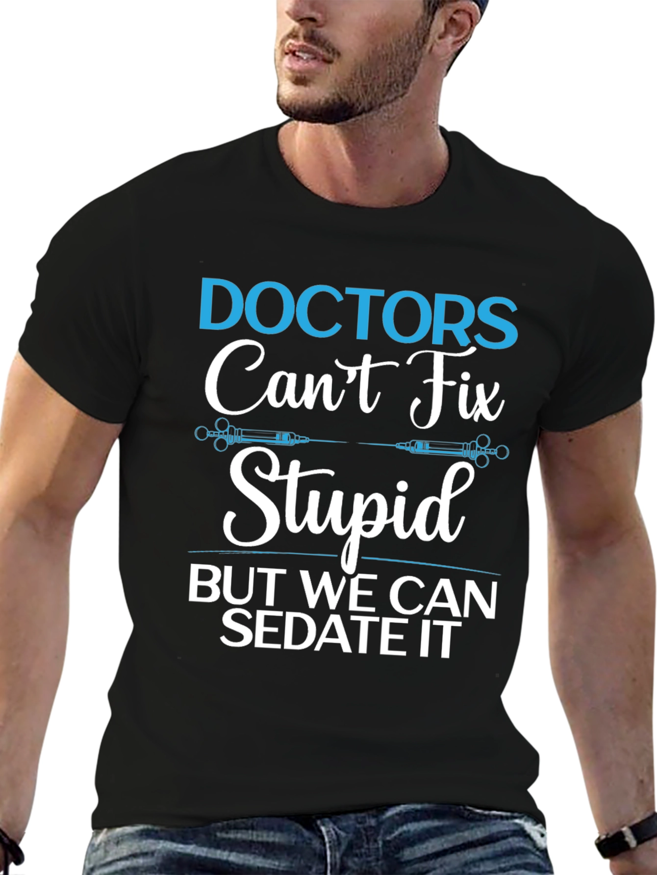 Doctors Cant Fix Stupid T-Shirt
