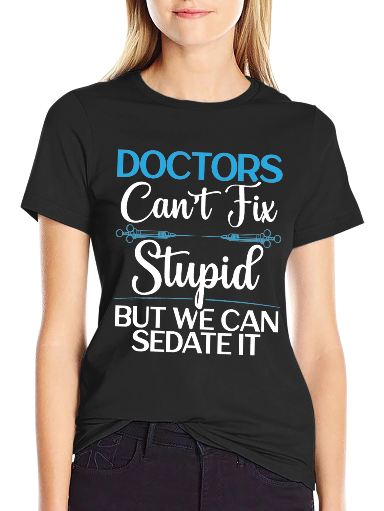 Doctors Cant Fix Stupid T-Shirt