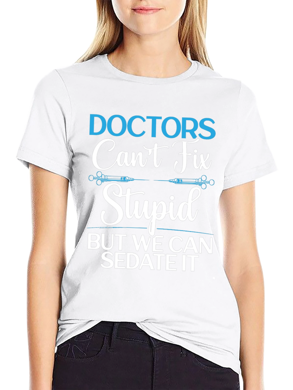 Doctors Cant Fix Stupid T-Shirt