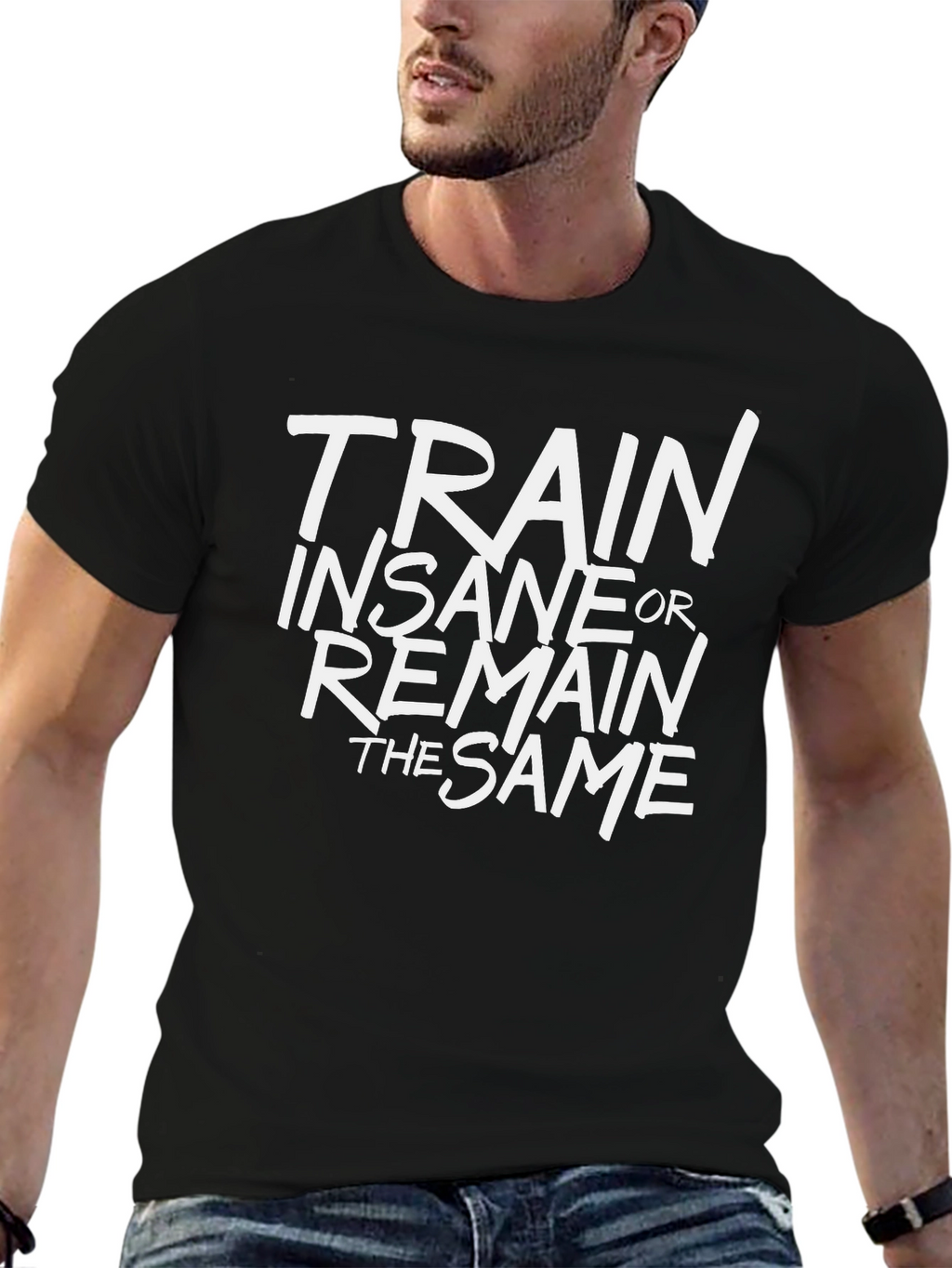 Train Insane or Remain the Same Black T-Shirt