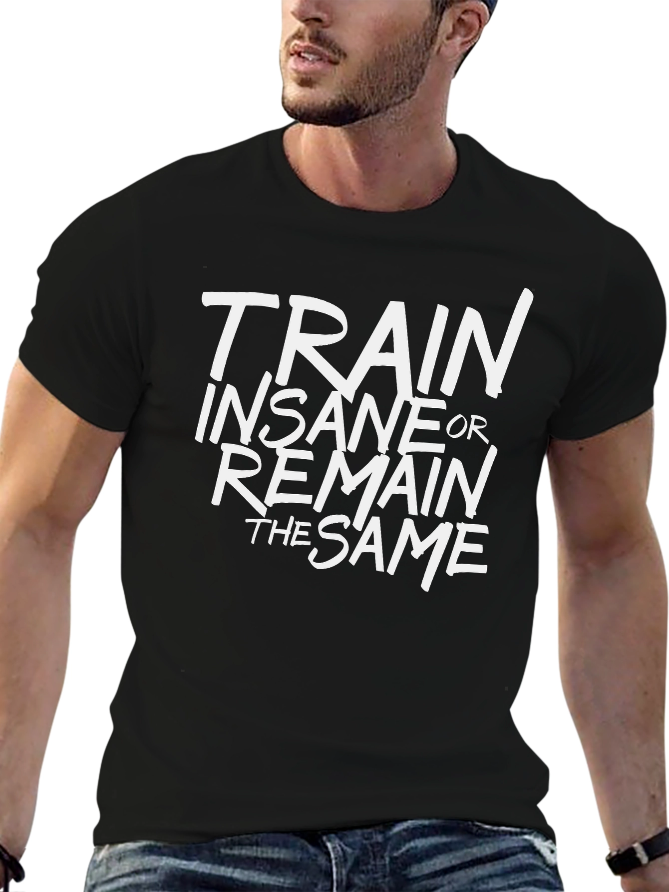 Train Insane or Remain the Same Black T-Shirt