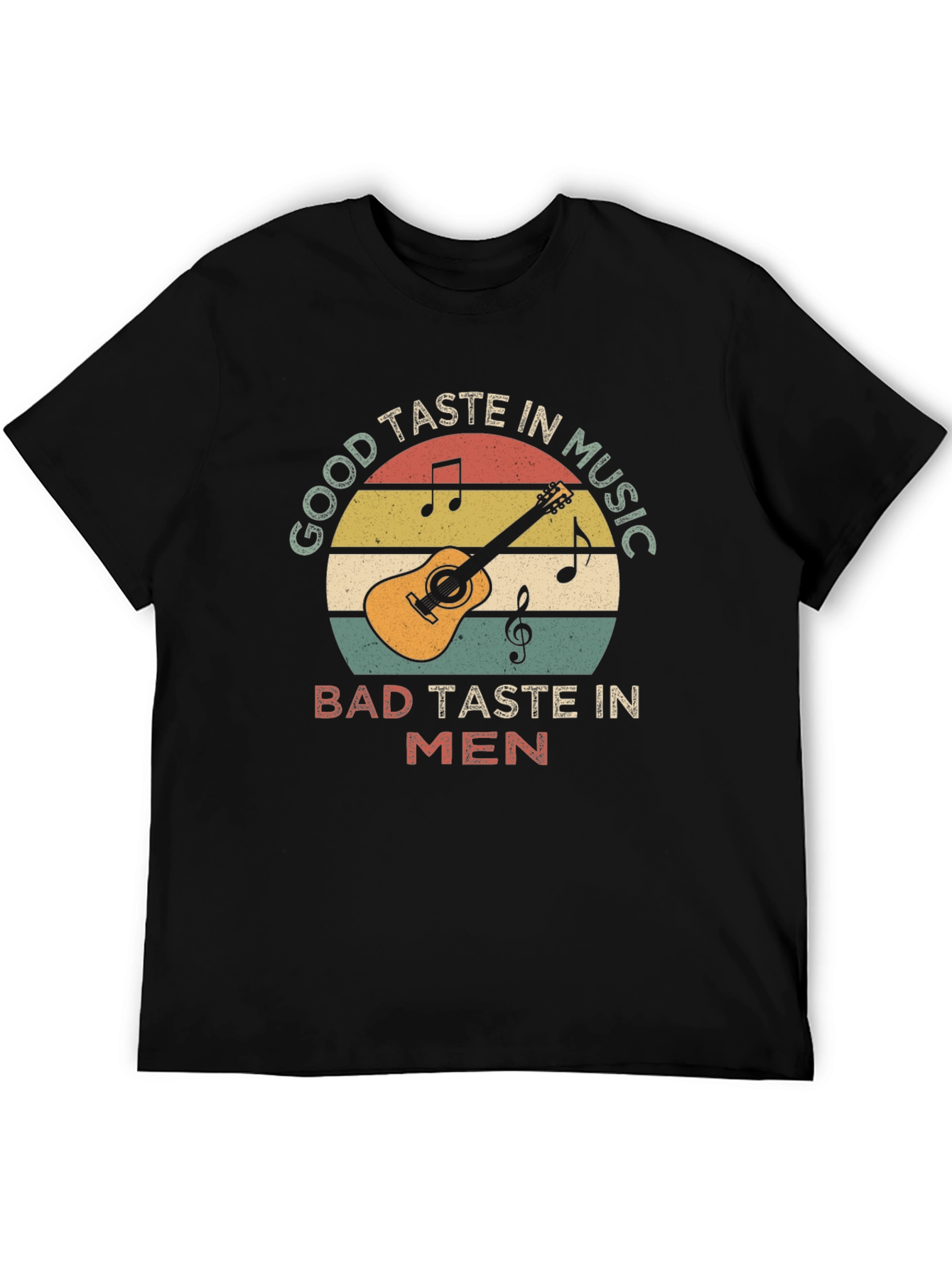 Funny Music Lover T-Shirt - Good Taste in Music Bad Taste in Men