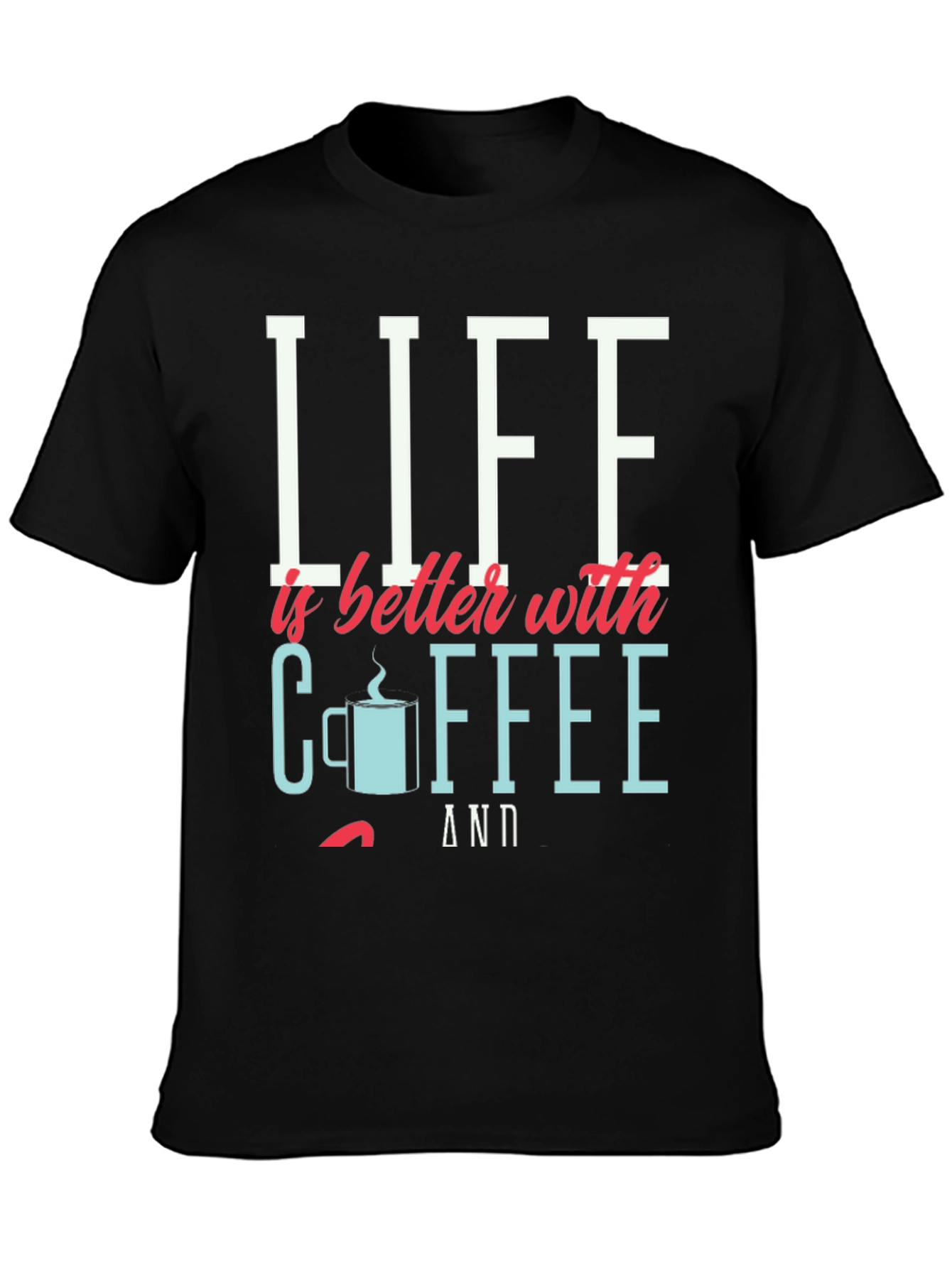 Life is Better with Coffee Graphic Tee