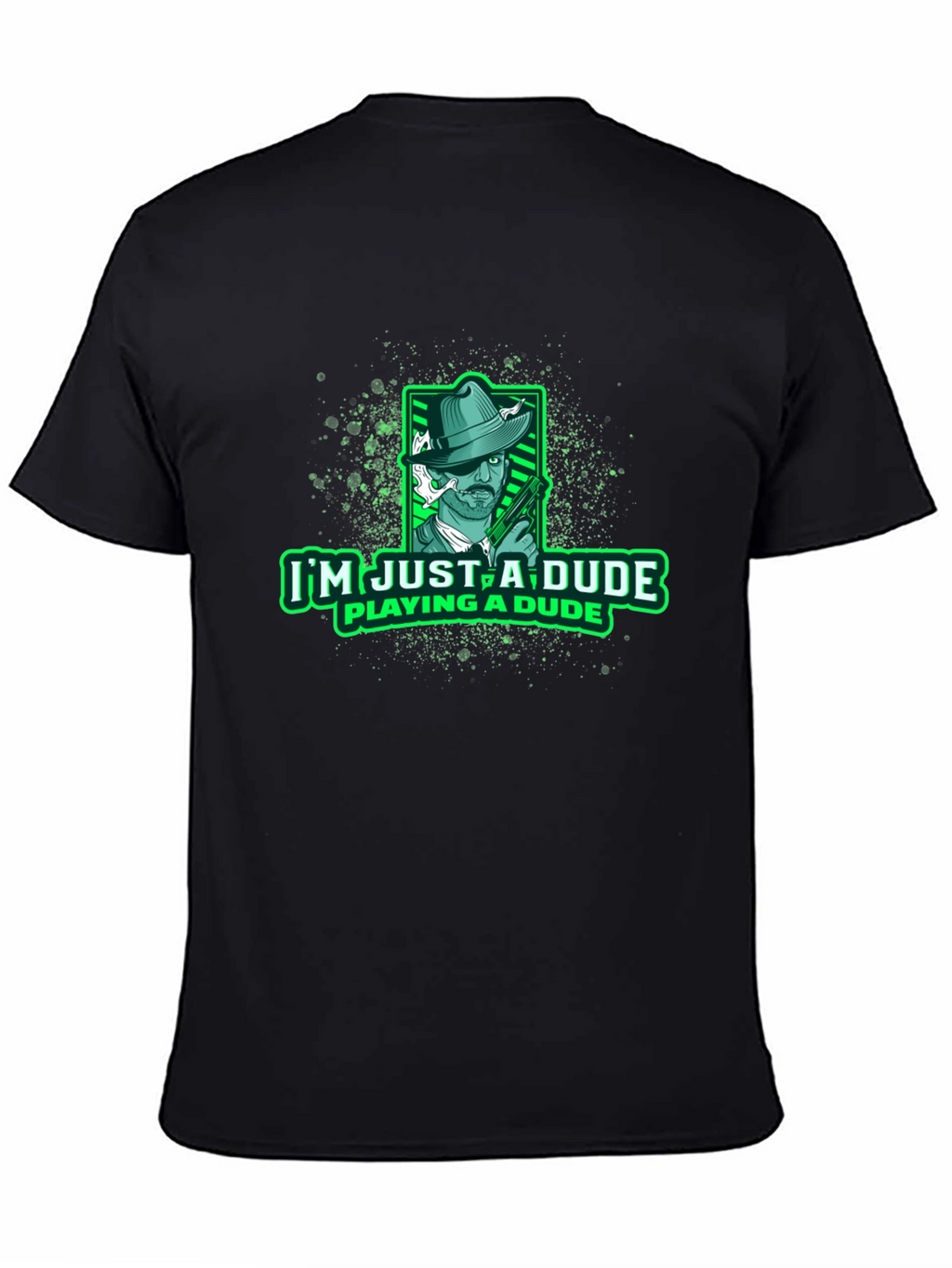 Im Just a Dude Playing a Dude Black T-Shirt