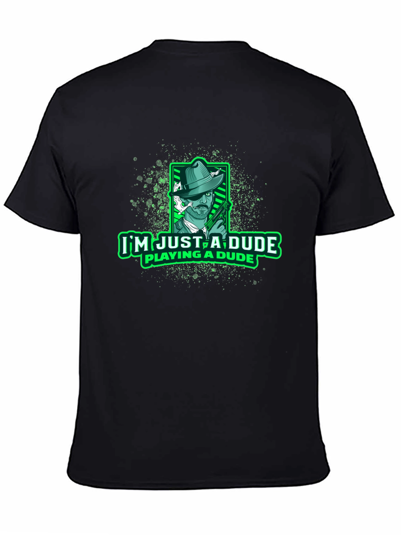 Im Just a Dude Playing a Dude Black T-Shirt