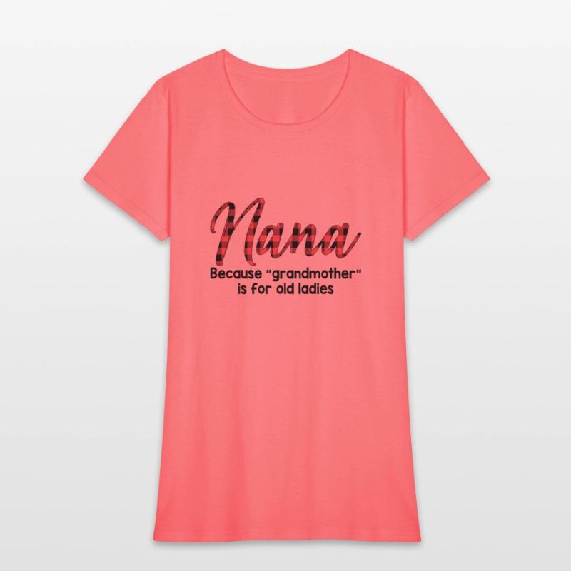 Nana Because Grandmother Is For Old Ladies