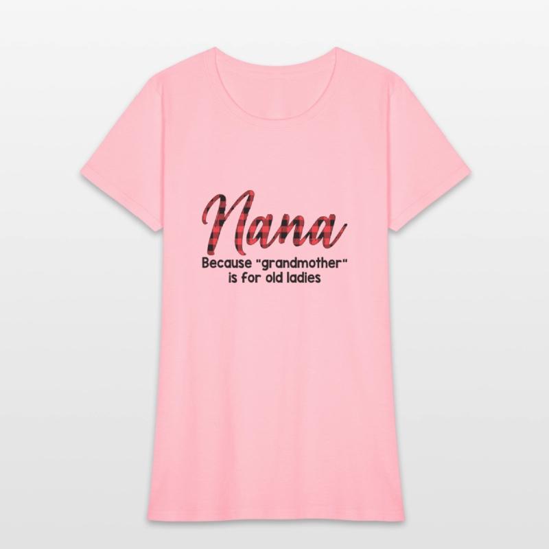 Nana Because Grandmother Is For Old Ladies