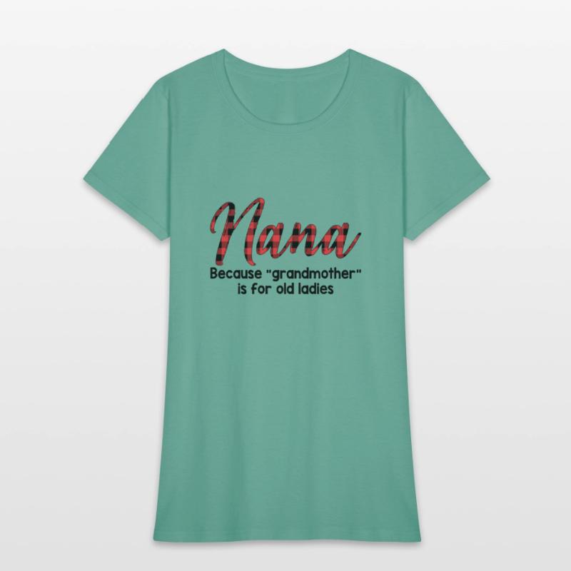 Nana Because Grandmother Is For Old Ladies