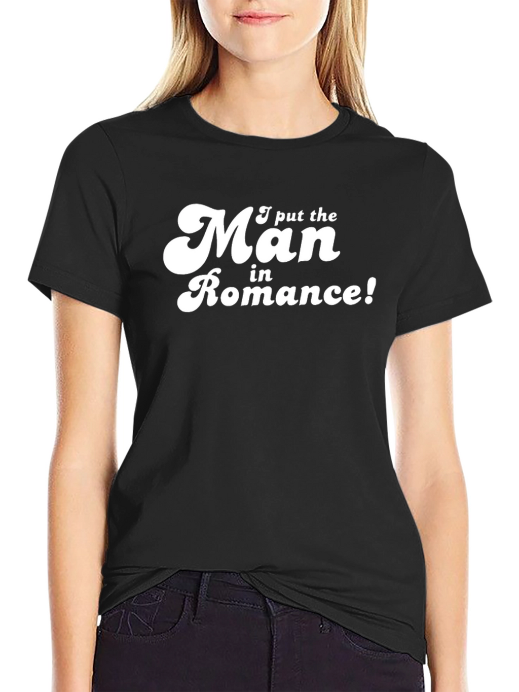 I Put the Man in Romance! T-Shirt