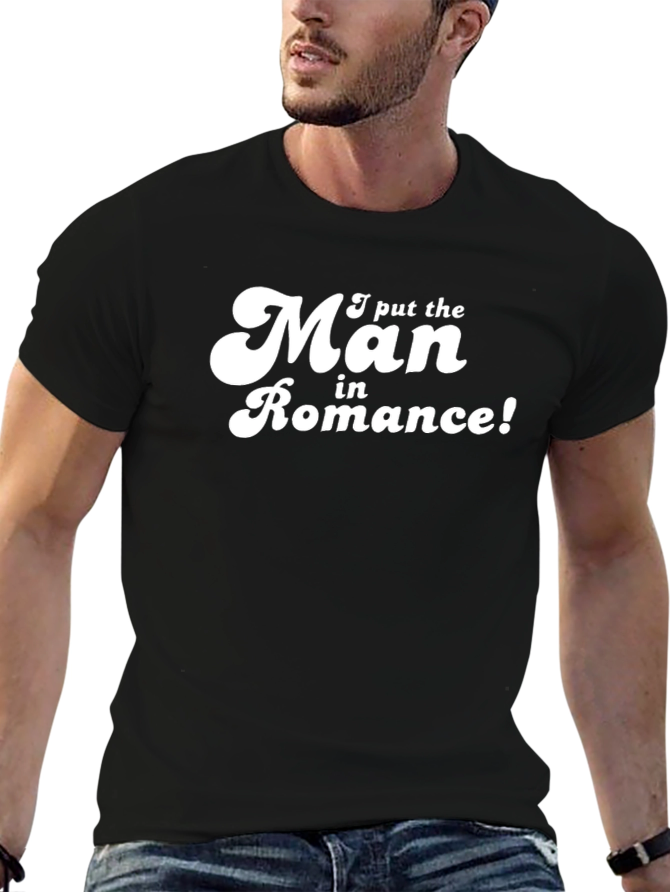 I Put the Man in Romance! T-Shirt