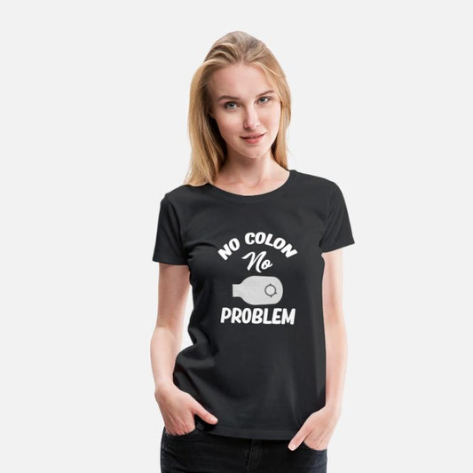 No Colon No Problem Funny Ostomate Colostomy