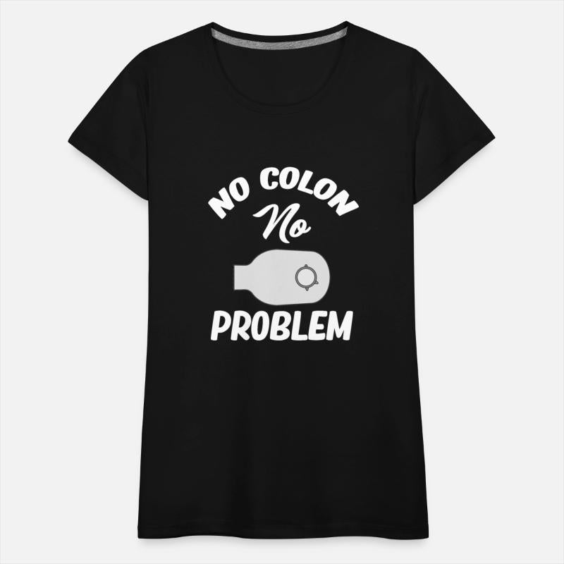 No Colon No Problem Funny Ostomate Colostomy