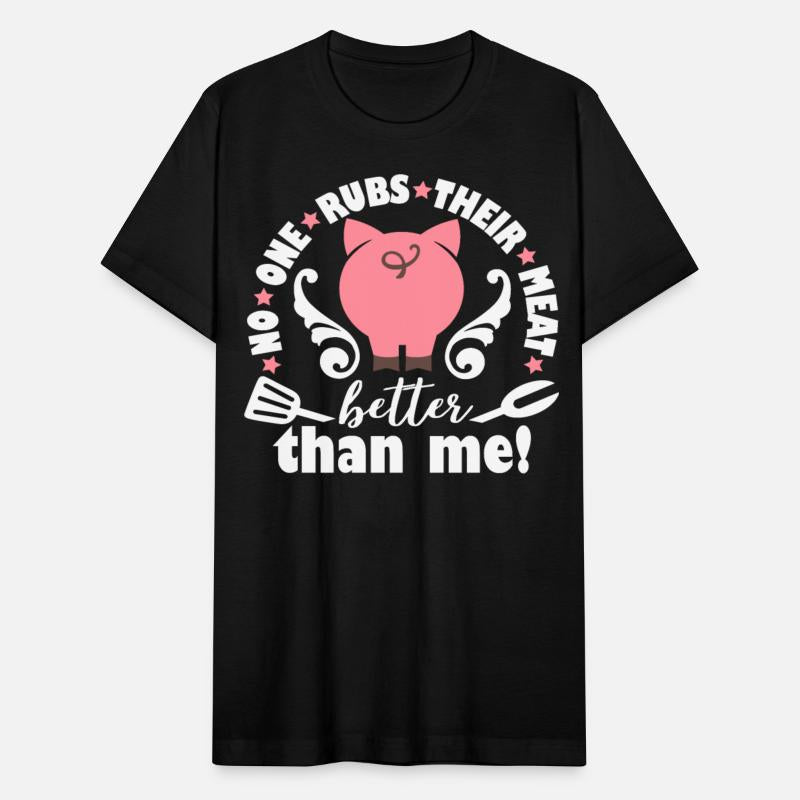 No One Rubs Their Meat Better Than Me Grill Master