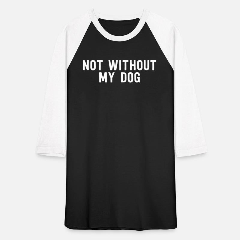 Not Without My Dog - Dog