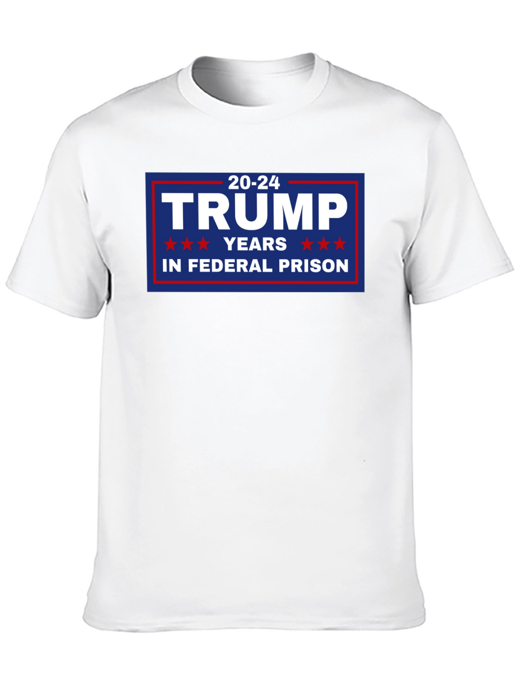 Trump 20-24 Years in Federal Prison T-Shirt