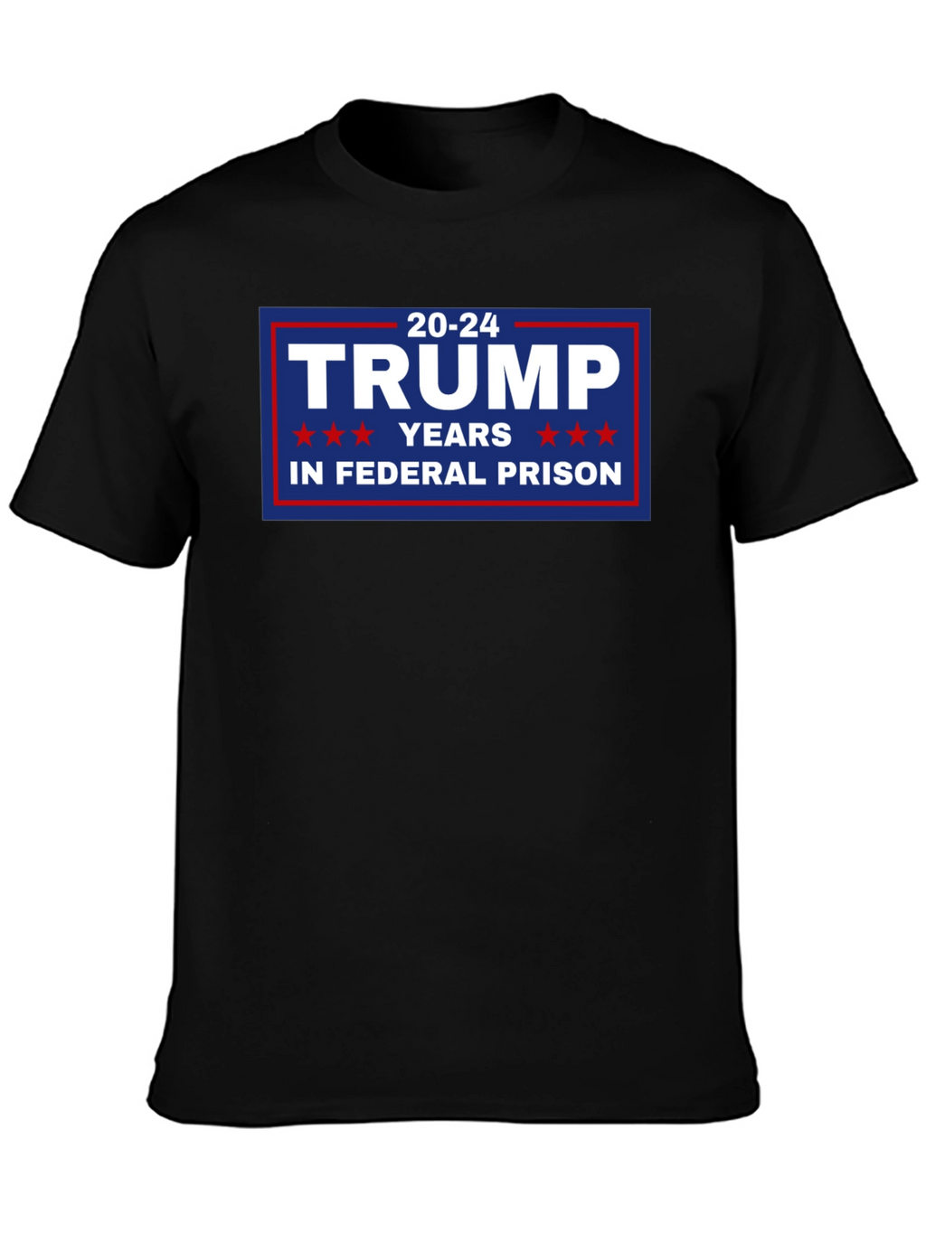 Trump 20-24 Years in Federal Prison T-Shirt