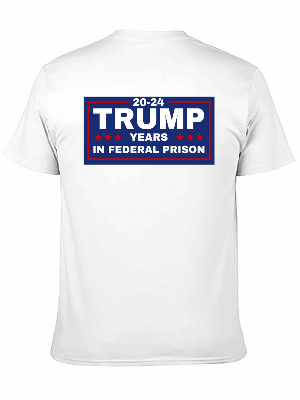Trump 20-24 Years in Federal Prison T-Shirt
