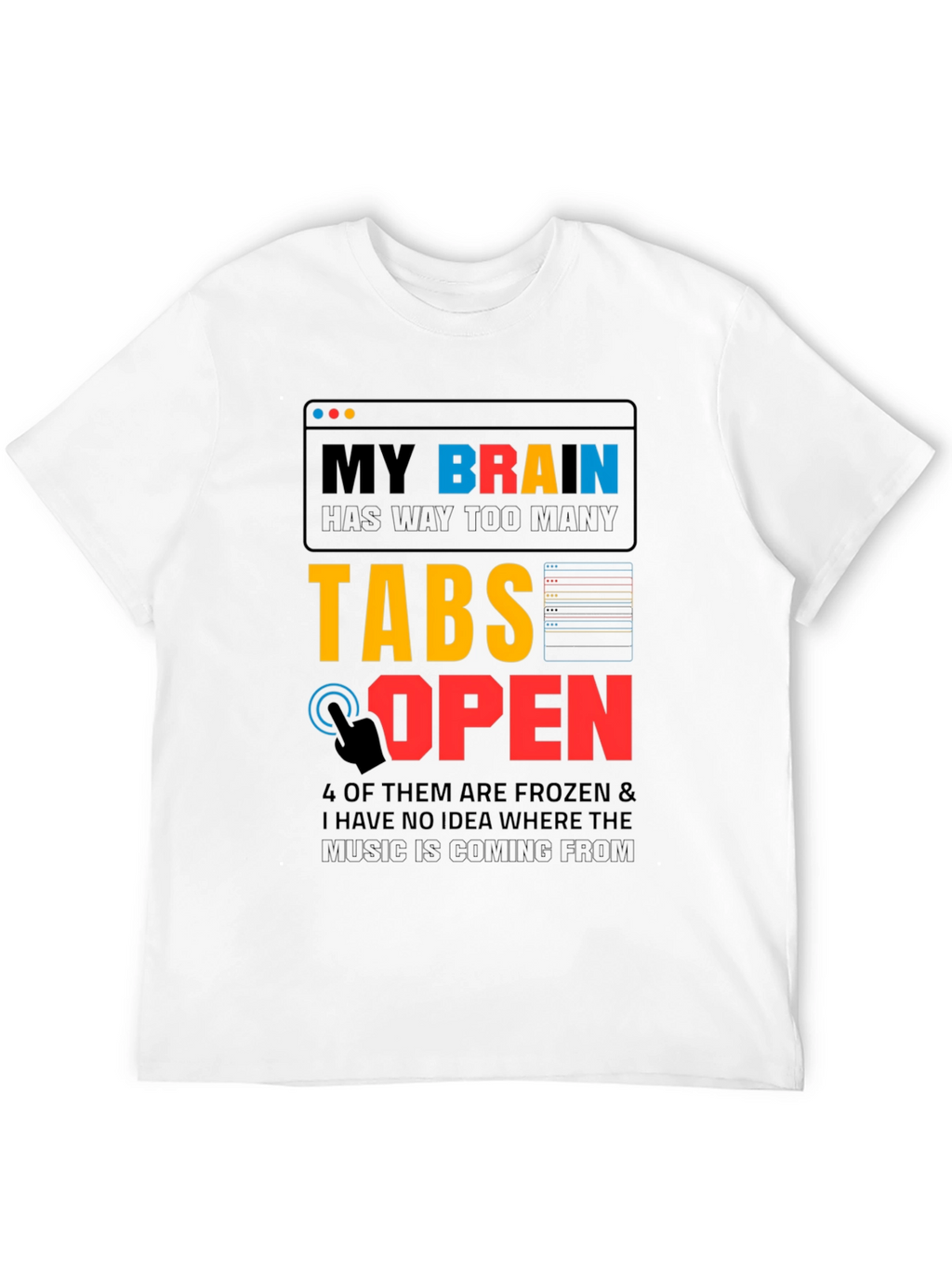 My Brain Has Too Many Tabs Open T-Shirt