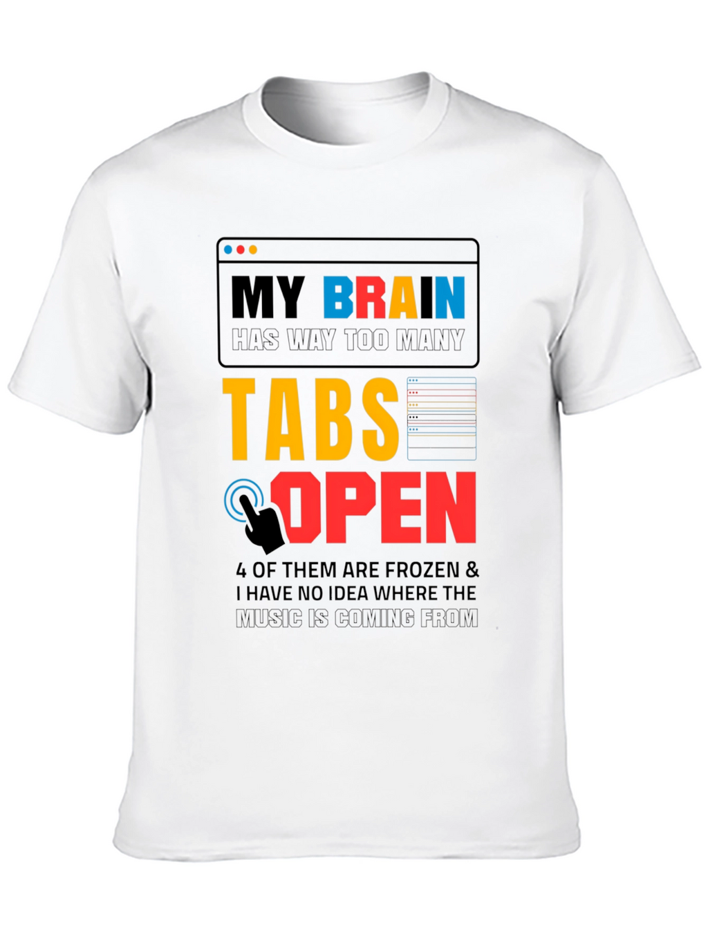 My Brain Has Too Many Tabs Open T-Shirt