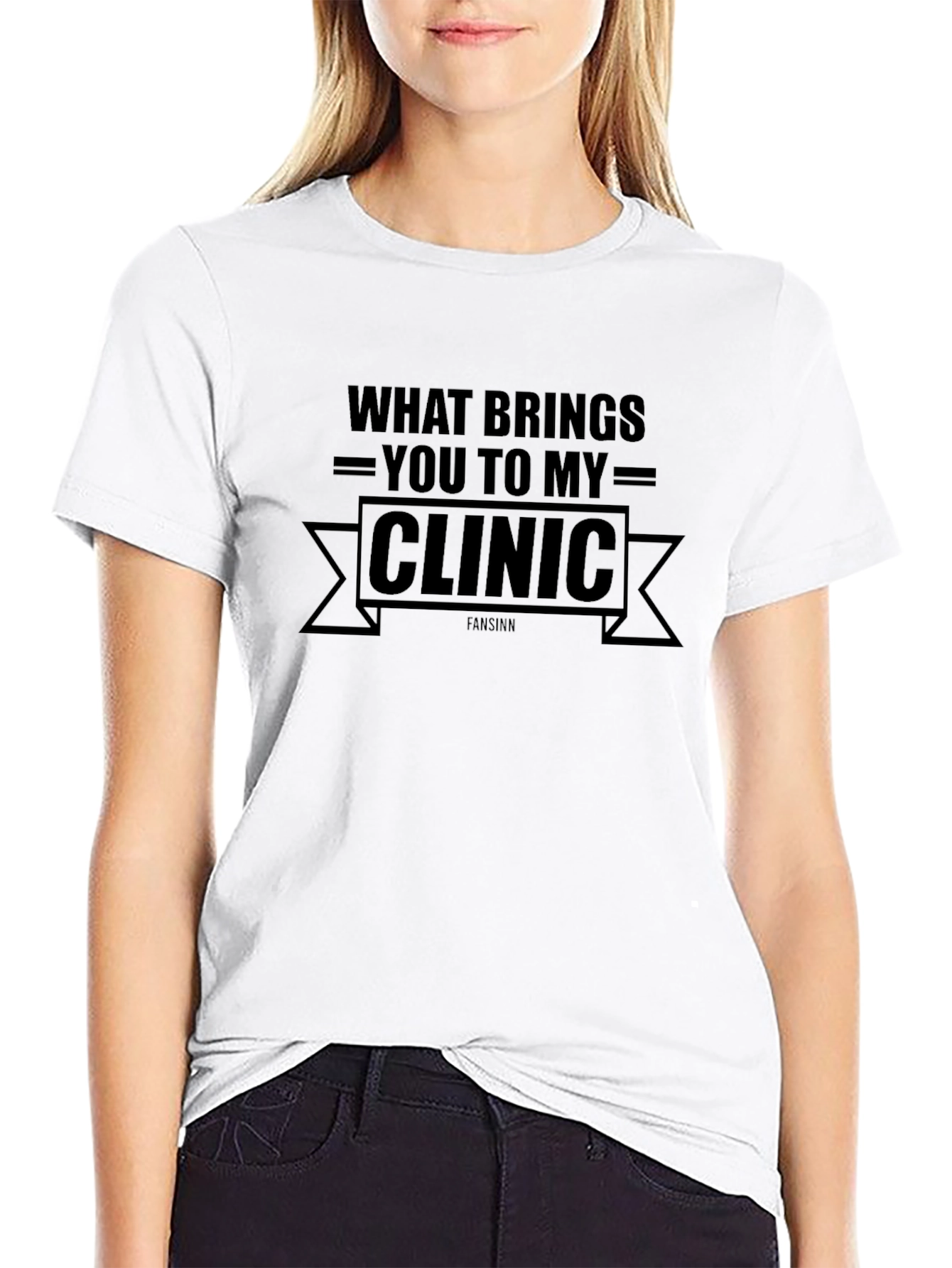 Clinic Humor Tee - What Brings You To My Clinic T-Shirt