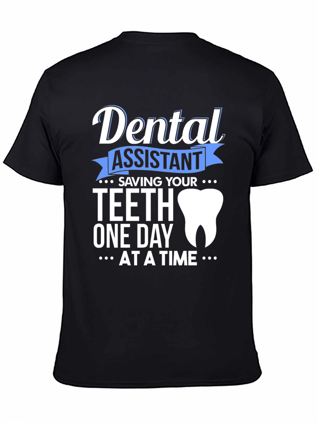 Dental Assistant Saving Teeth T-Shirt