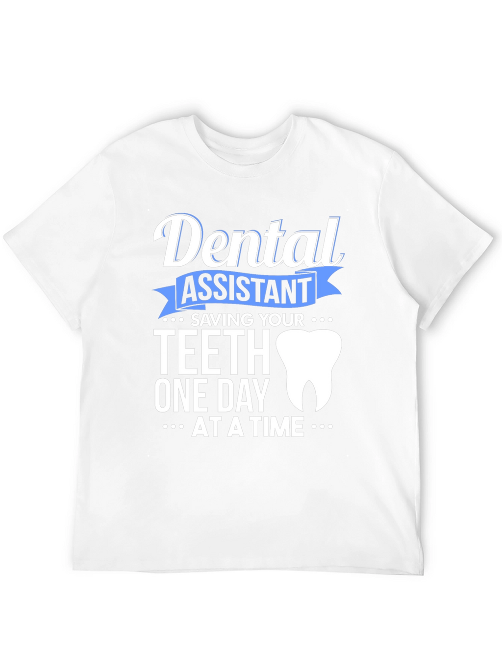 Dental Assistant Saving Teeth T-Shirt