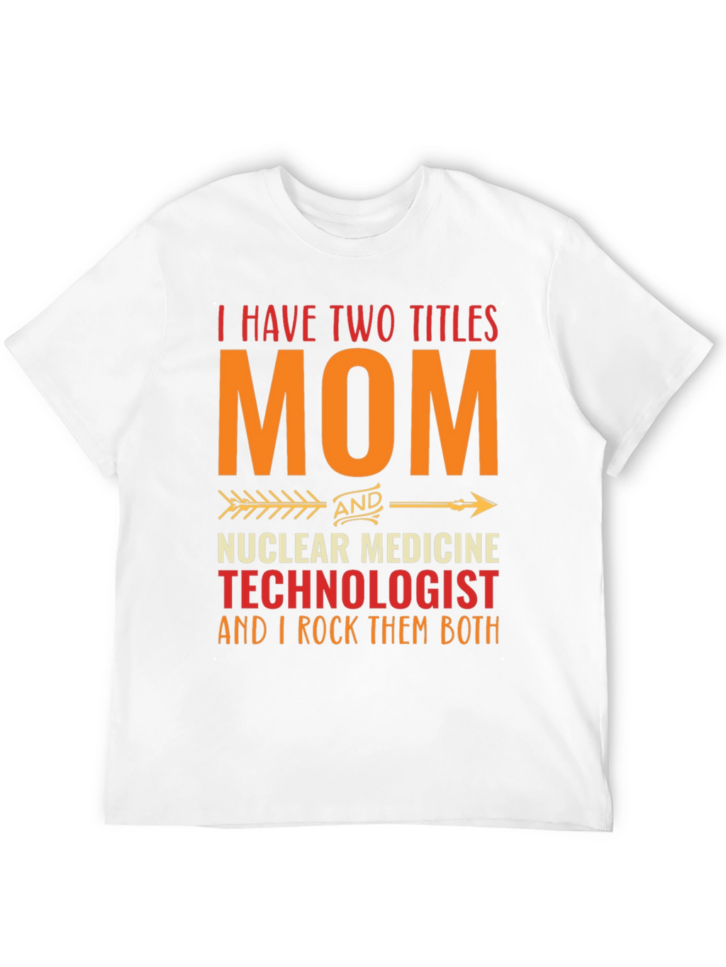 Mom Nuclear Medicine Technologist T-Shirt