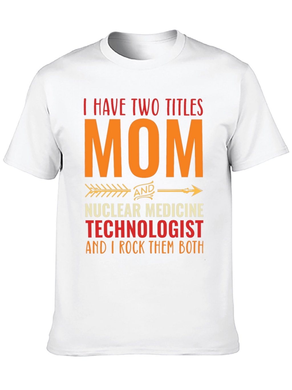 Mom Nuclear Medicine Technologist T-Shirt