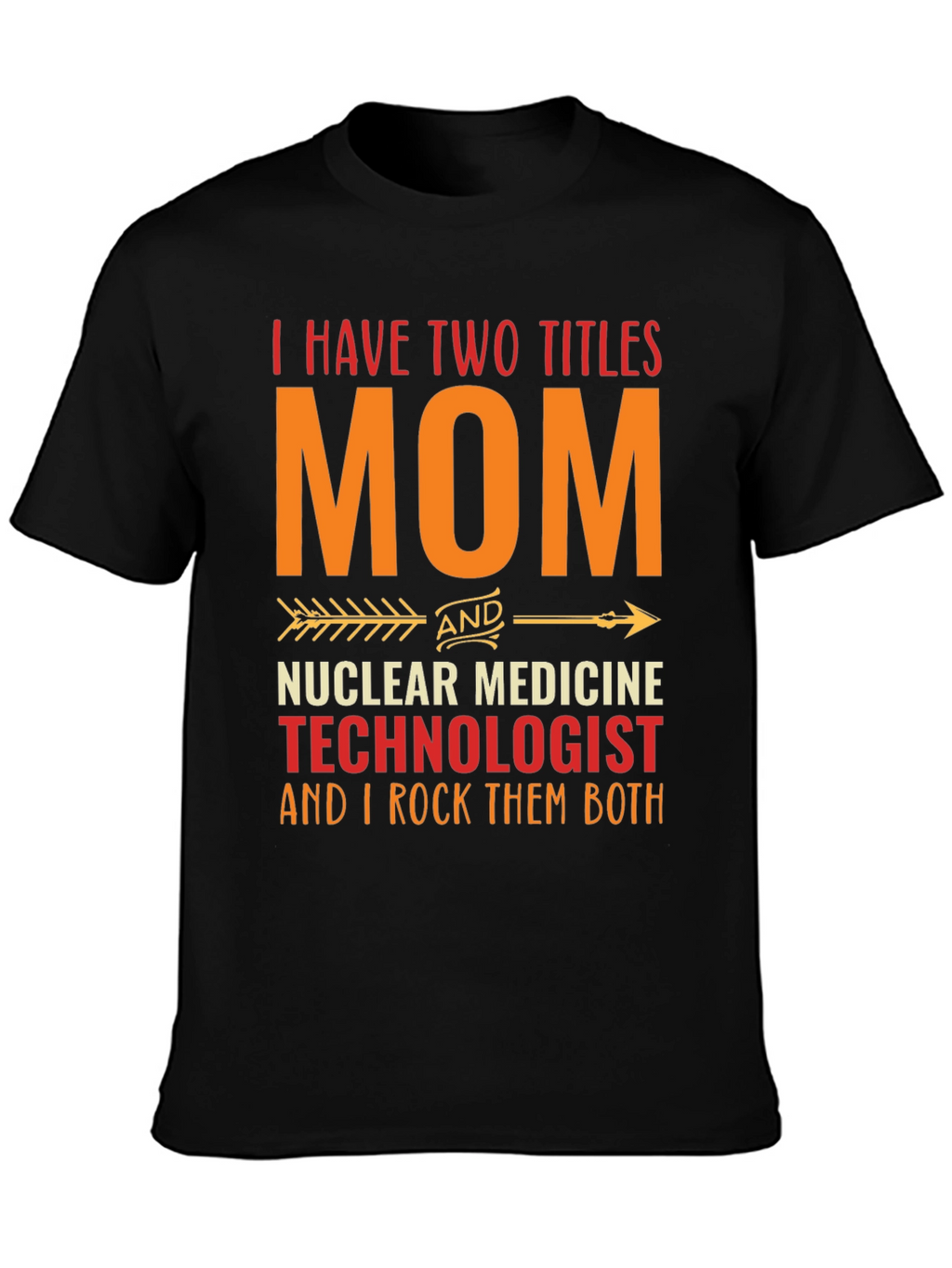 Mom Nuclear Medicine Technologist T-Shirt