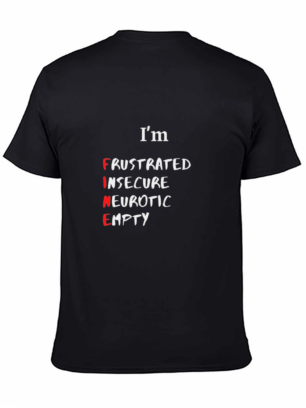Im Fine T-Shirt - Funny Sarcastic Graphic Tee