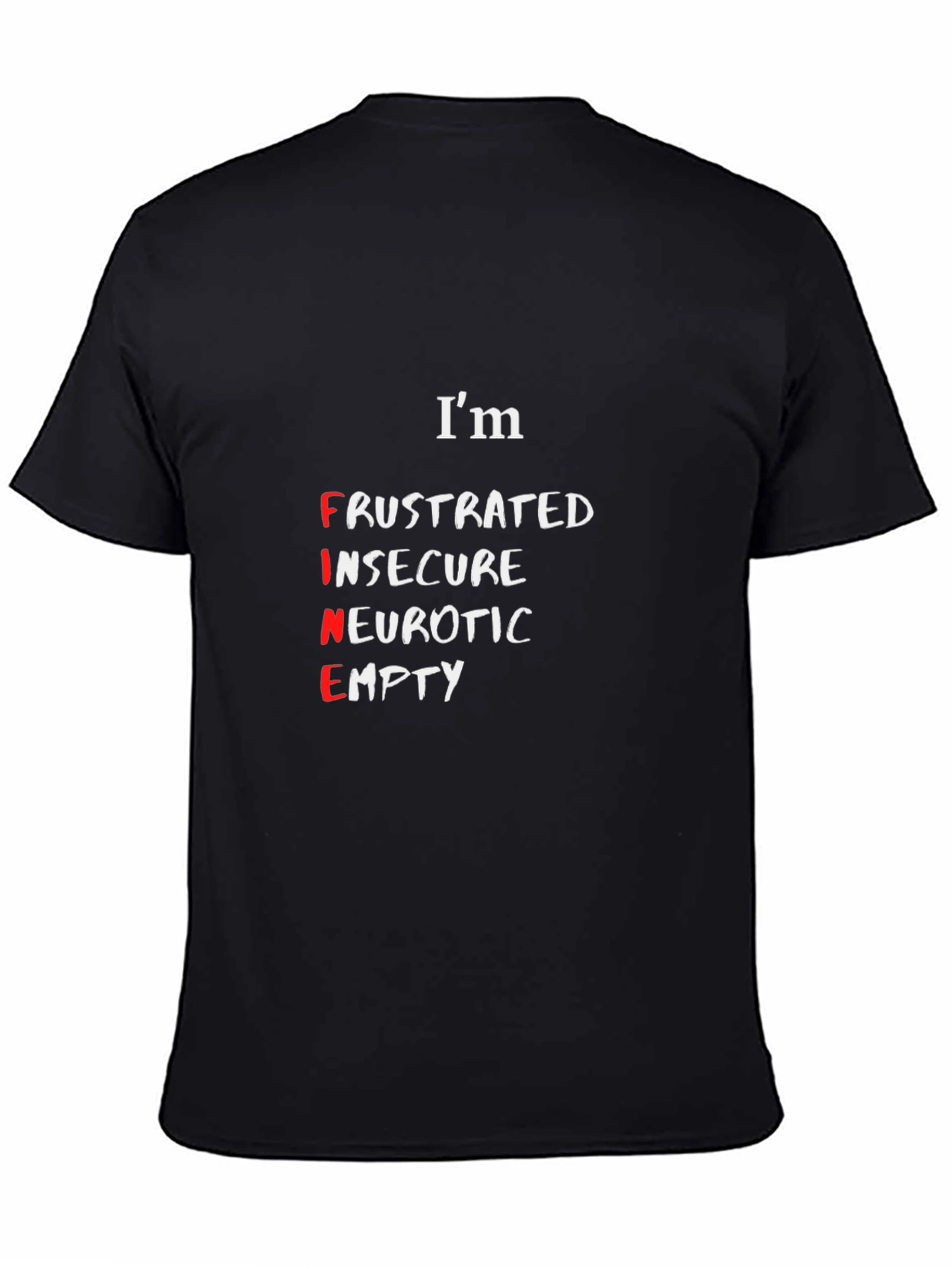 Im Fine T-Shirt - Funny Sarcastic Graphic Tee