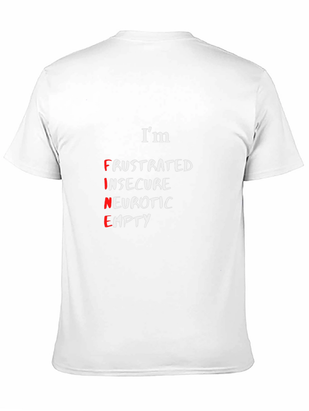 Im Fine T-Shirt - Funny Sarcastic Graphic Tee