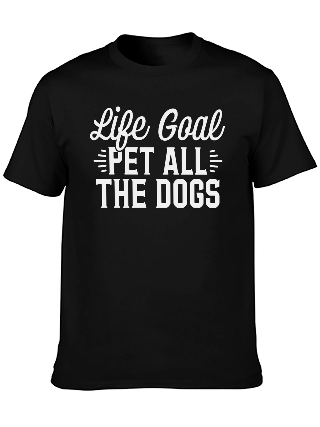Life Goal Pet All The Dogs T-Shirt