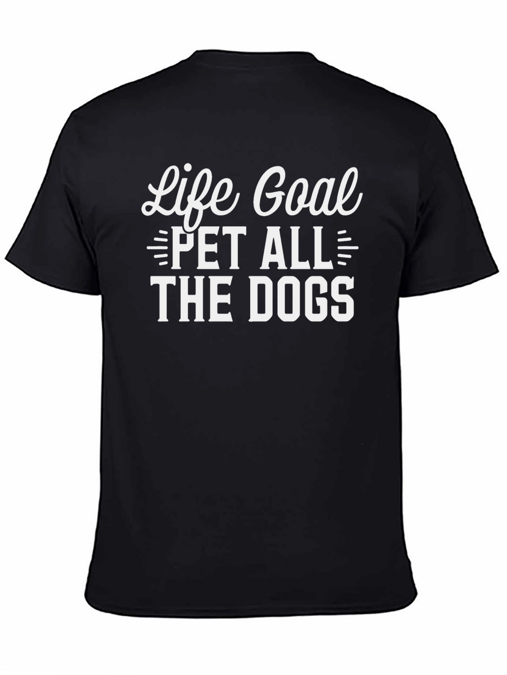 Life Goal Pet All The Dogs T-Shirt