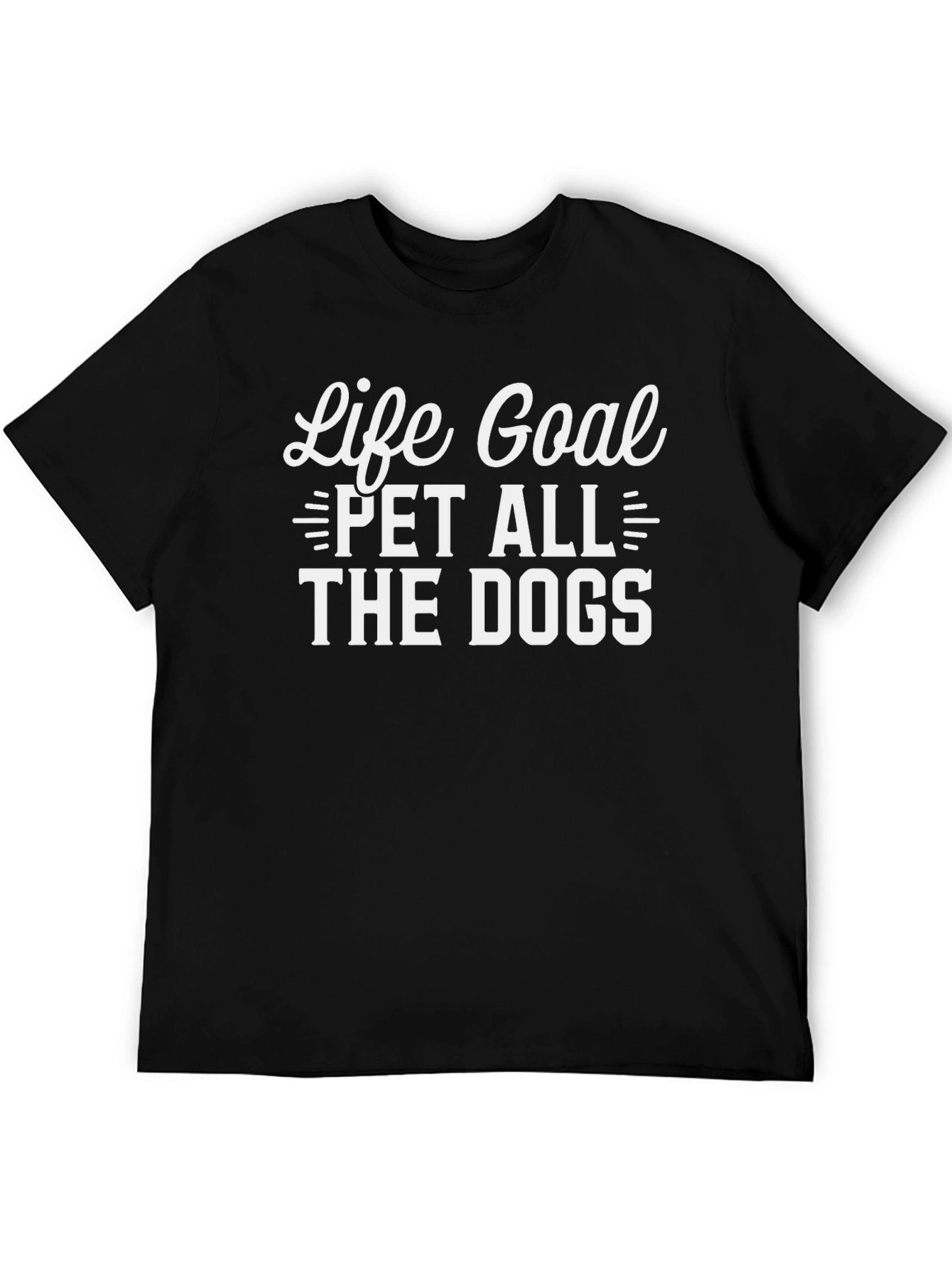 Life Goal Pet All The Dogs T-Shirt