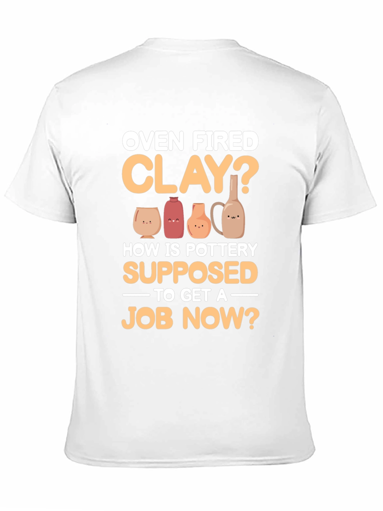 Oven Fired Clay? T-Shirt