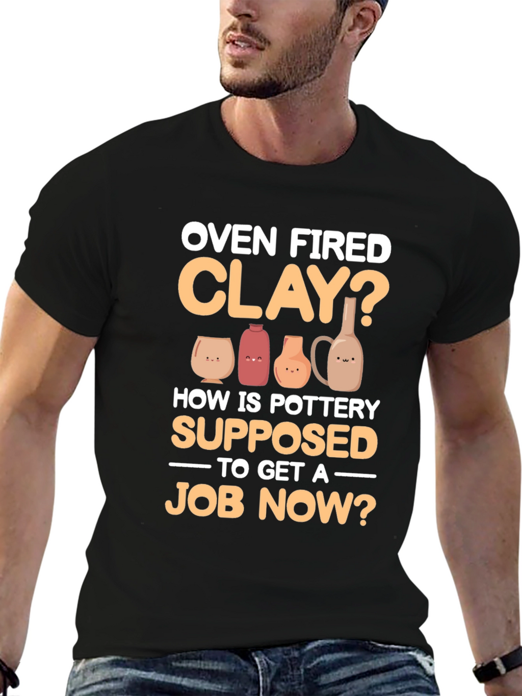 Oven Fired Clay? T-Shirt