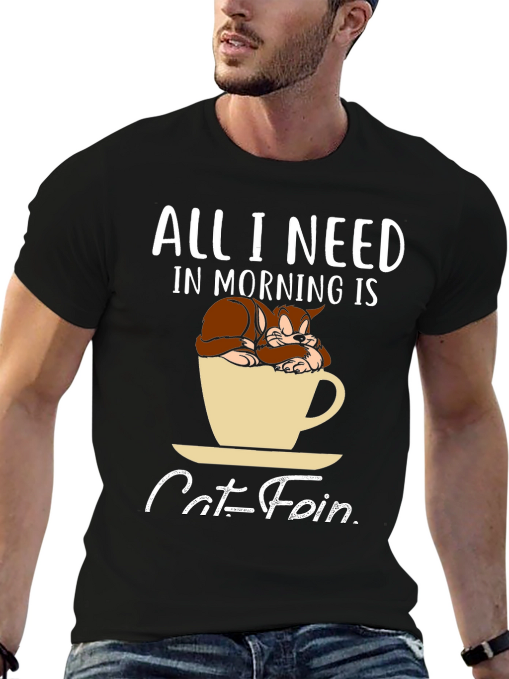 Catfein T-Shirt: All I Need in Morning