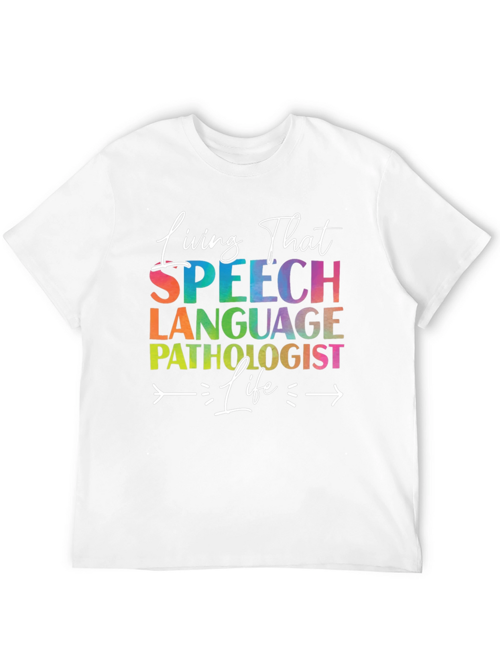 Speech Language Pathologist T-Shirt - Living That Life