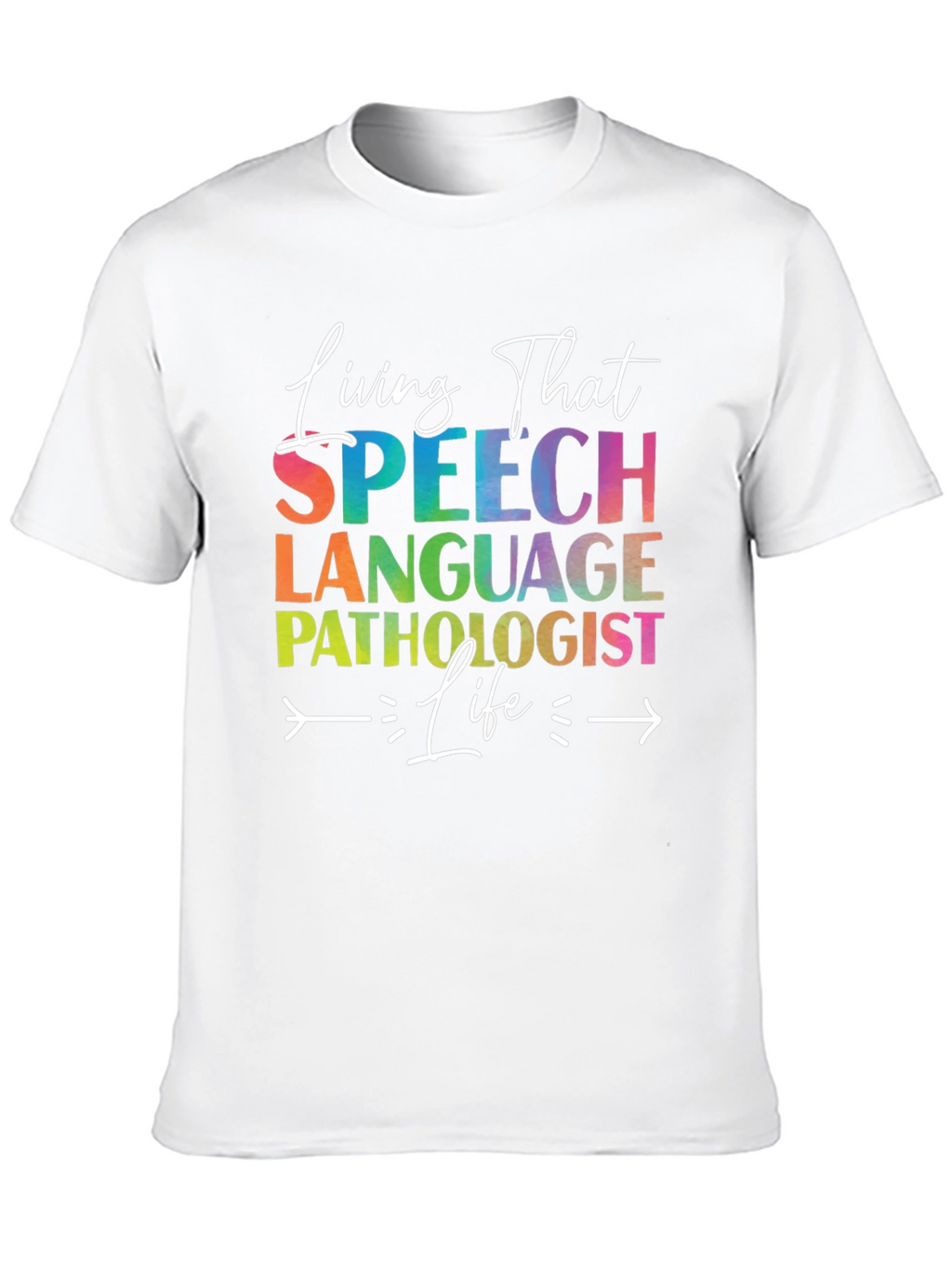 Speech Language Pathologist T-Shirt - Living That Life