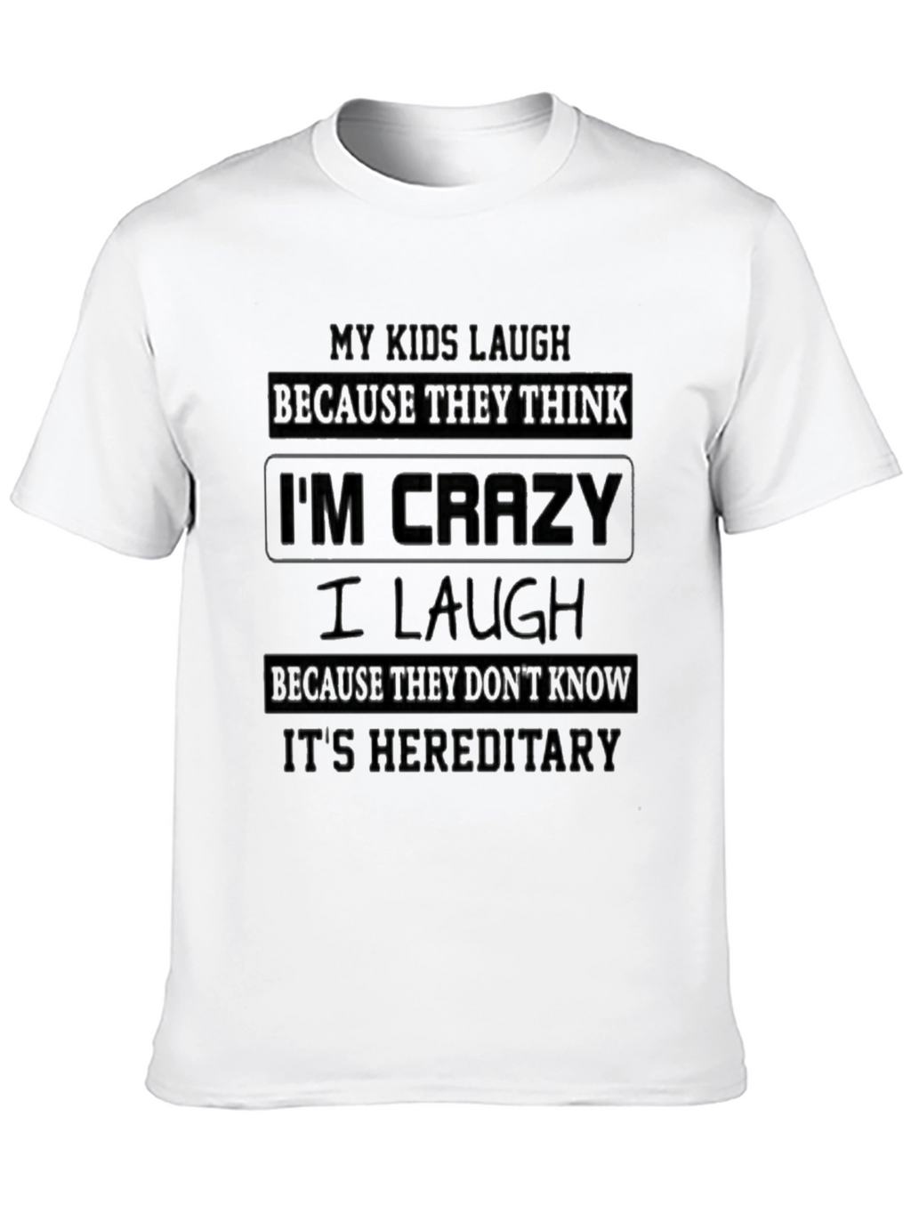 Crazy Hereditary Humor T-Shirt