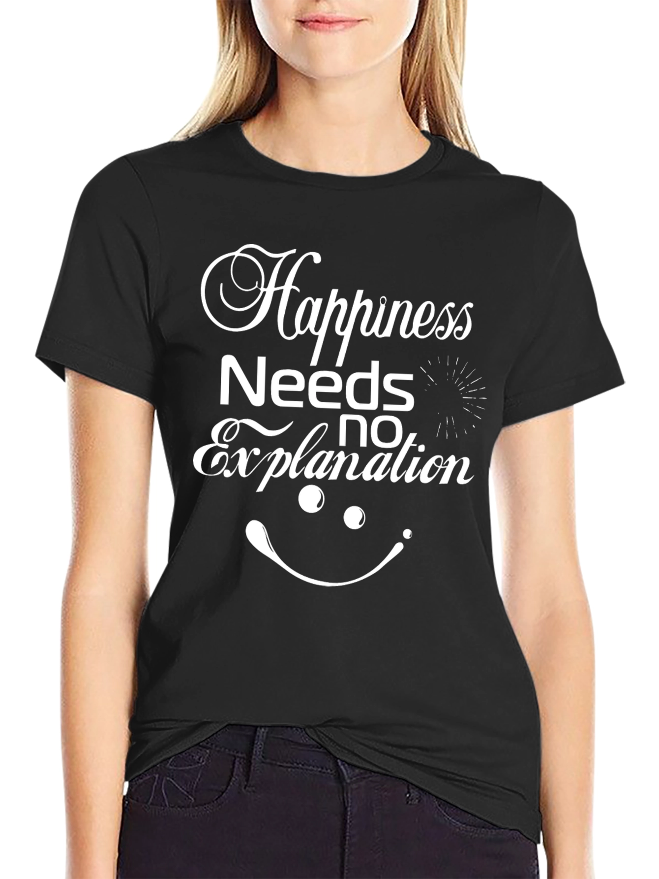 Happiness Needs No Explanation T-Shirt