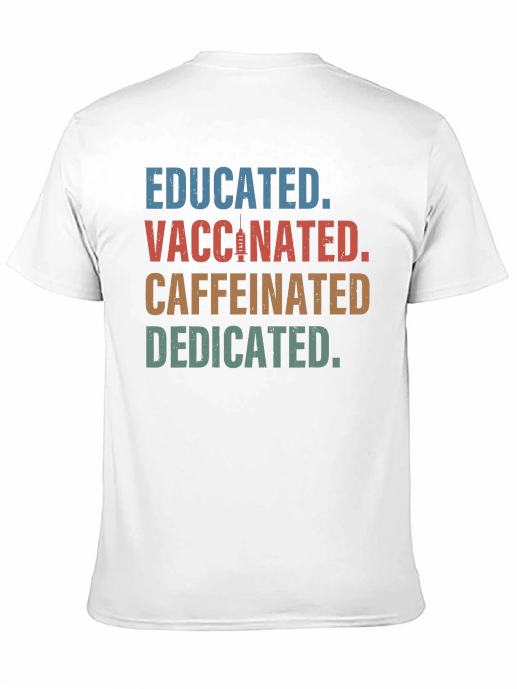 Educated Vaccinated Caffeinated Dedicated T-Shirt