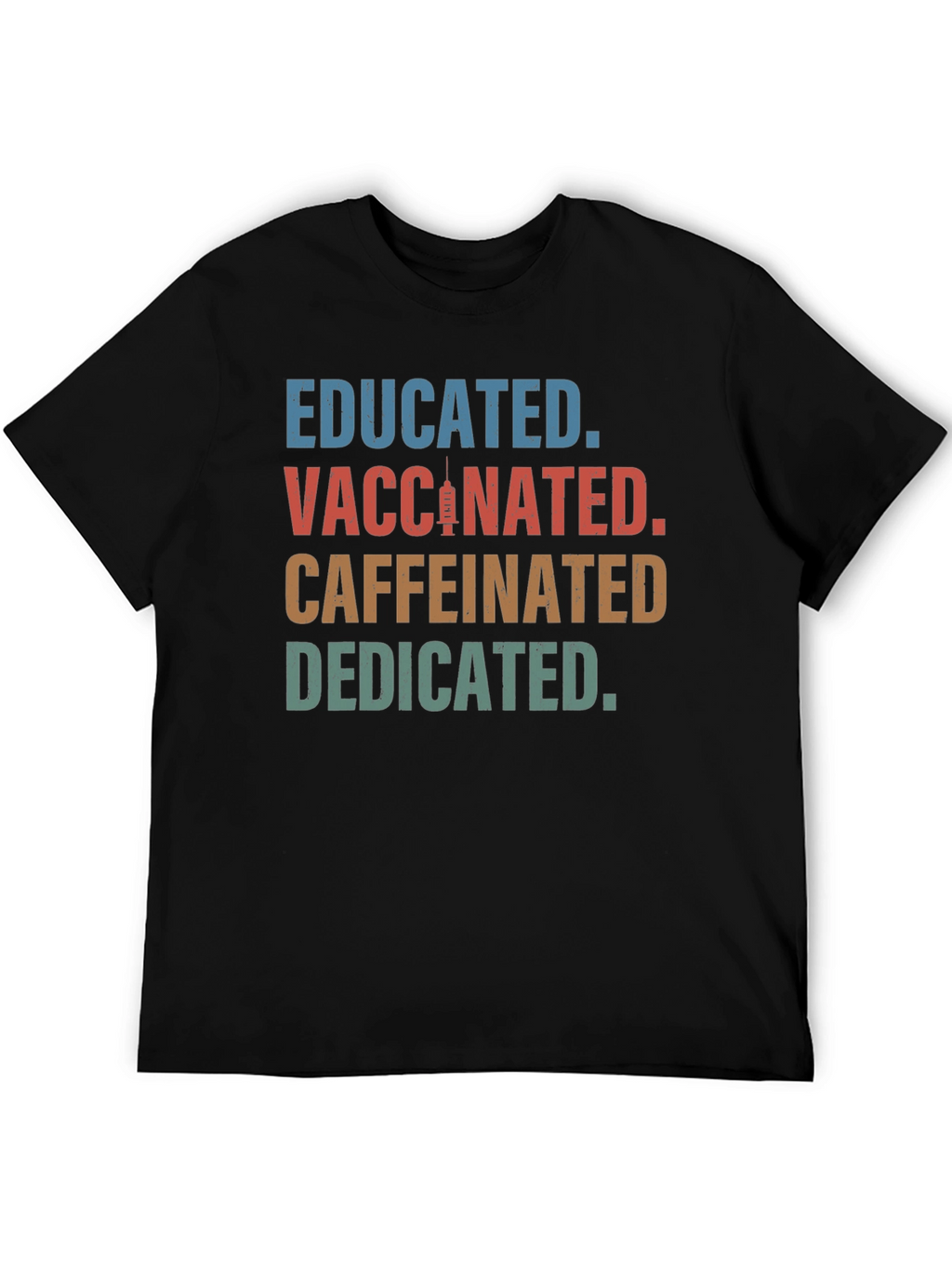 Educated Vaccinated Caffeinated Dedicated T-Shirt