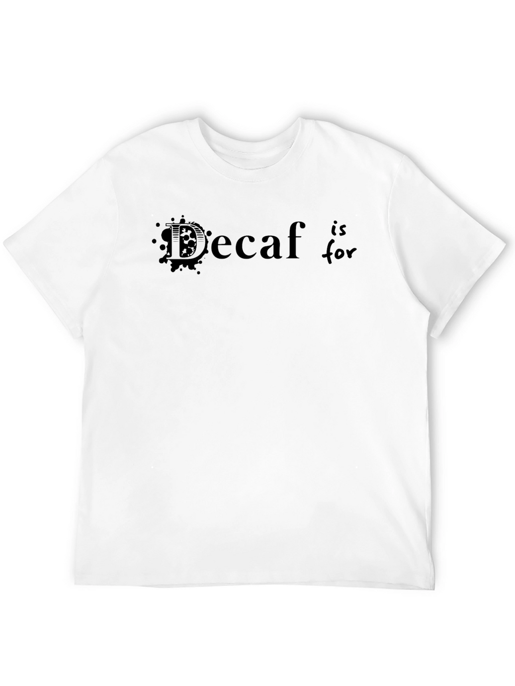 Decaf is for Dorks T-Shirt