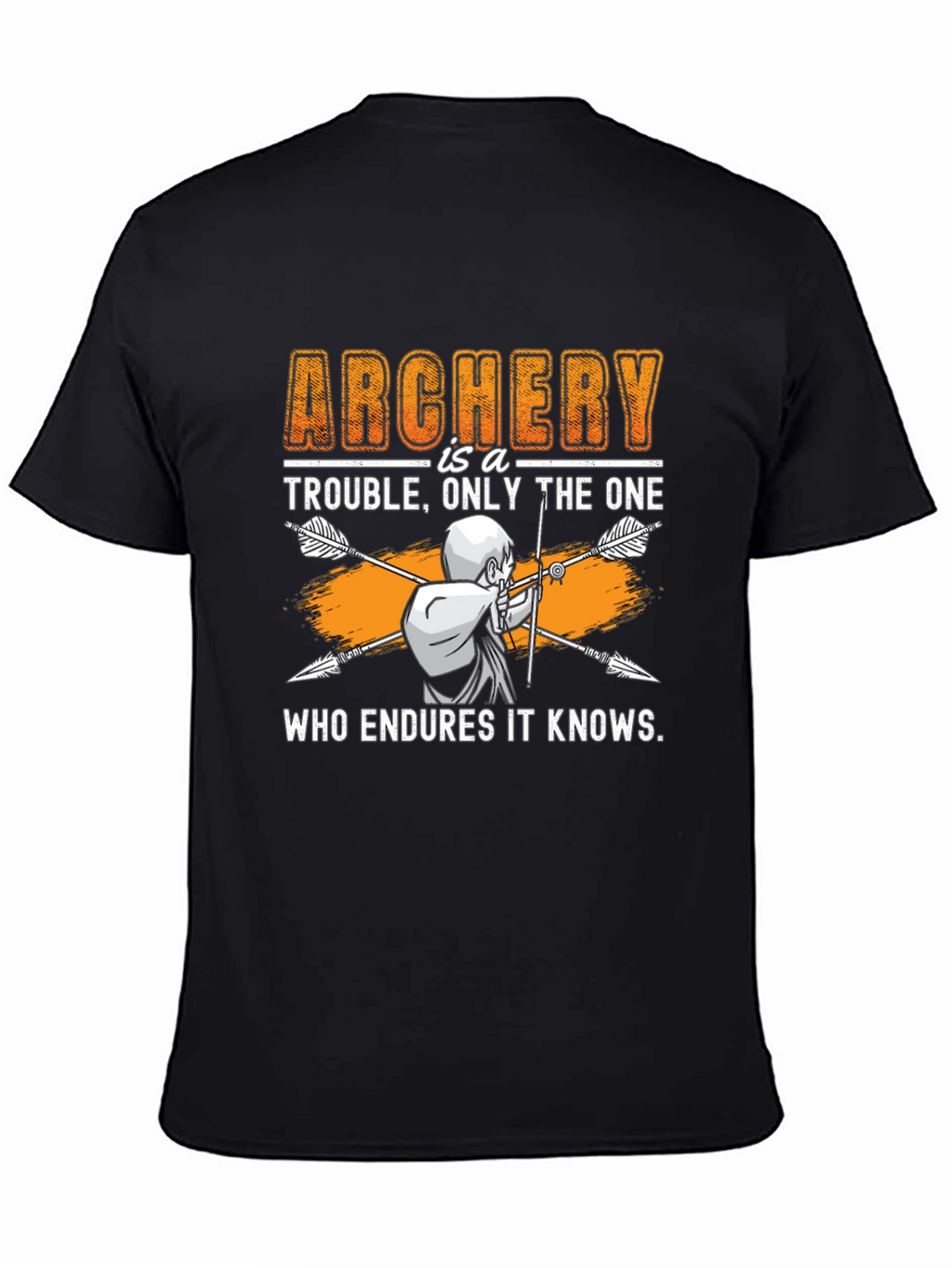 Archery Trouble T-Shirt - Endure and Know!
