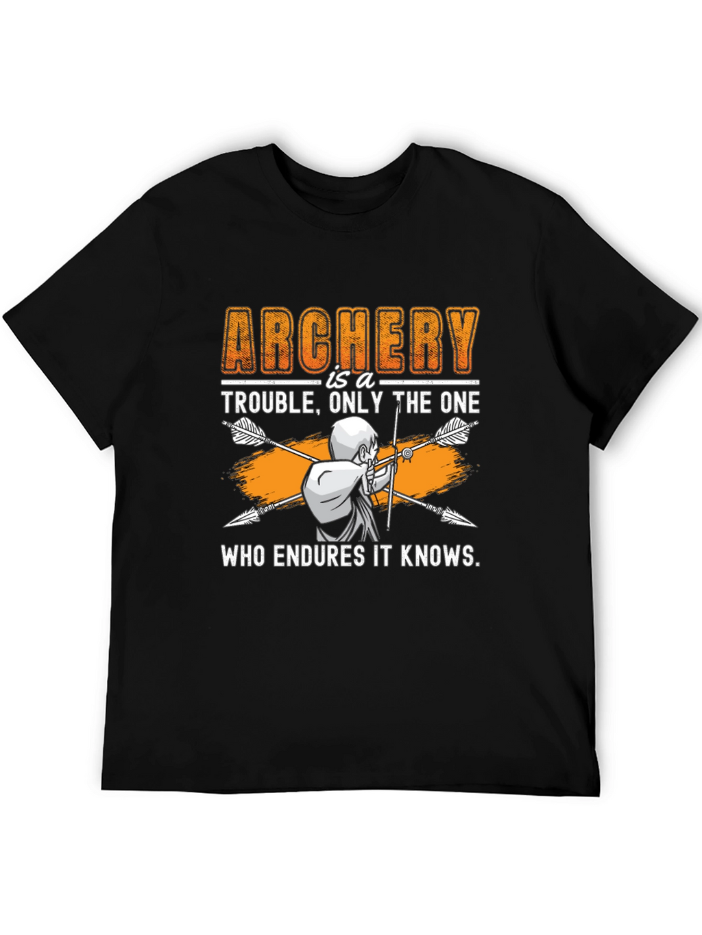 Archery Trouble T-Shirt - Endure and Know!