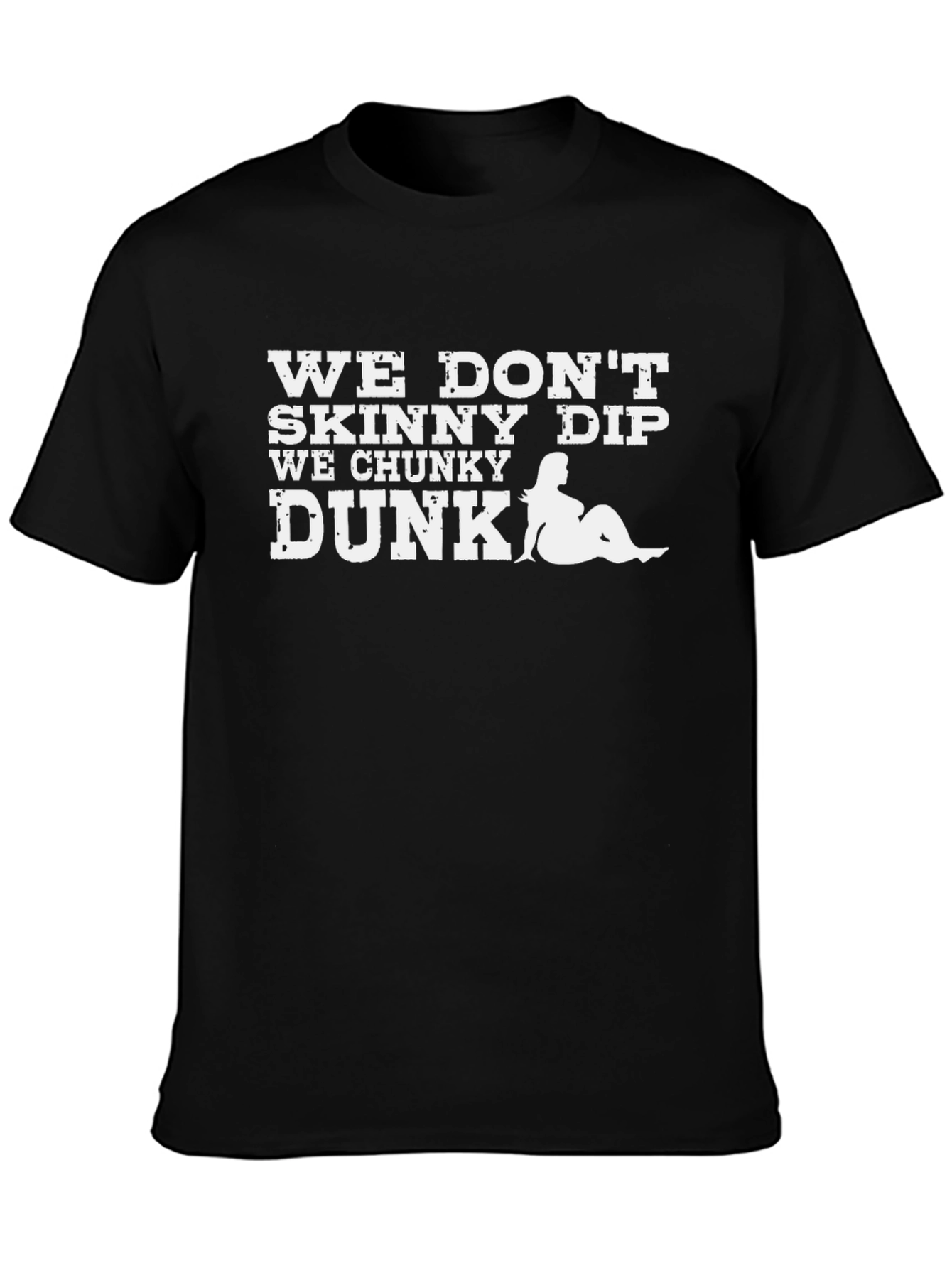We Dont Skinny Dip We Chunky Dunk Graphic Tee