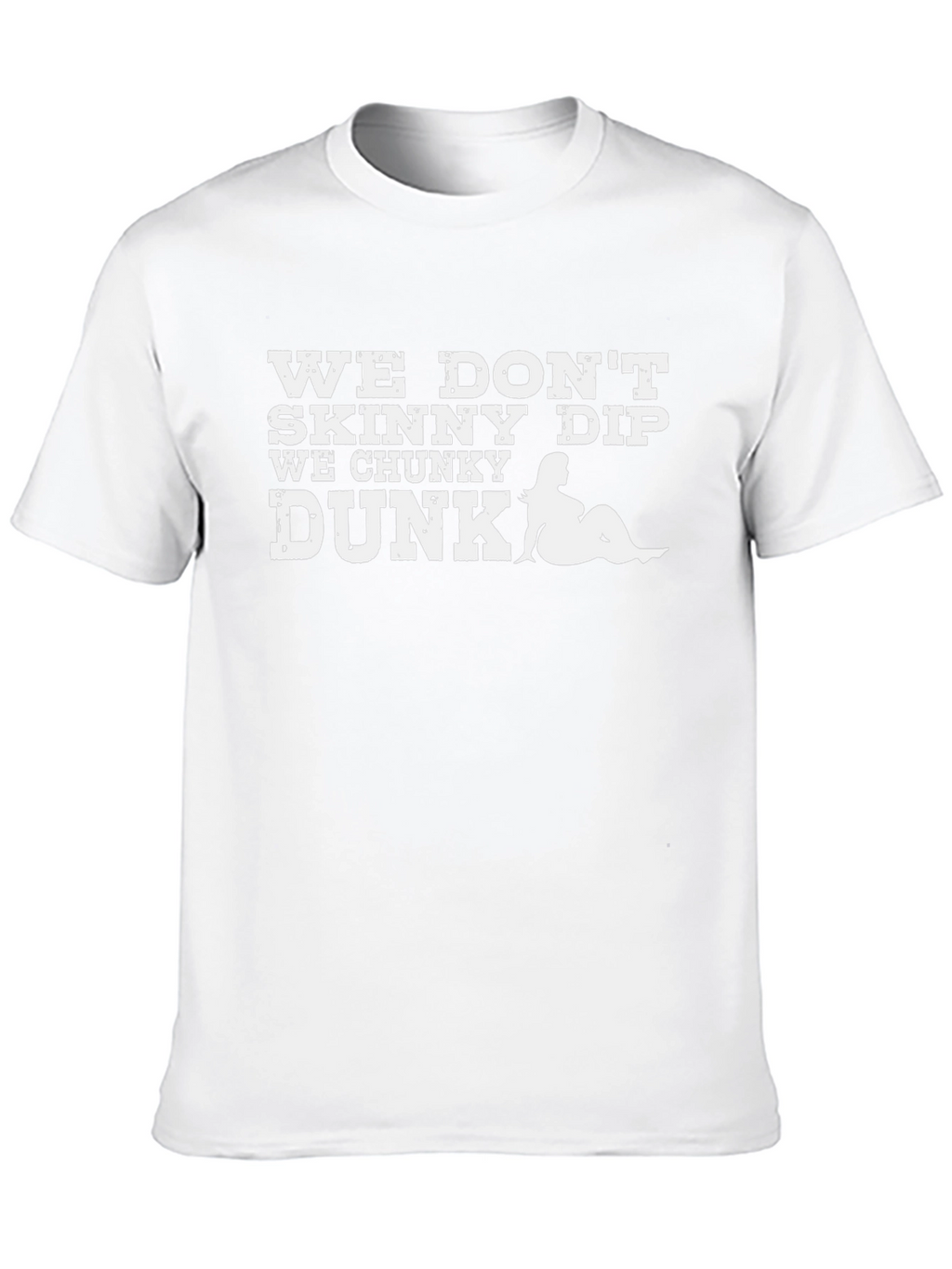 We Dont Skinny Dip We Chunky Dunk Graphic Tee