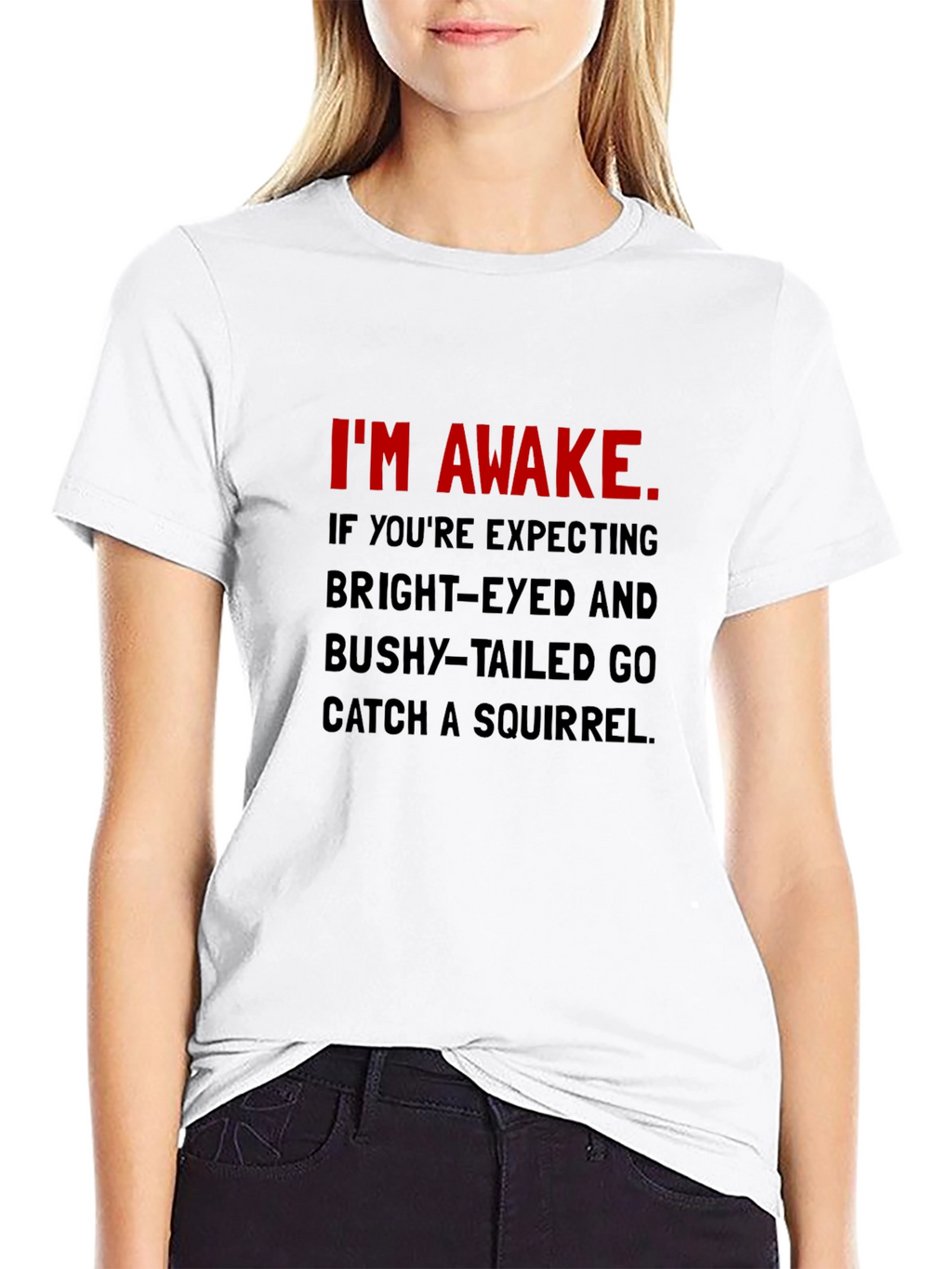 Im Awake T-Shirt: Funny Slogan Tee